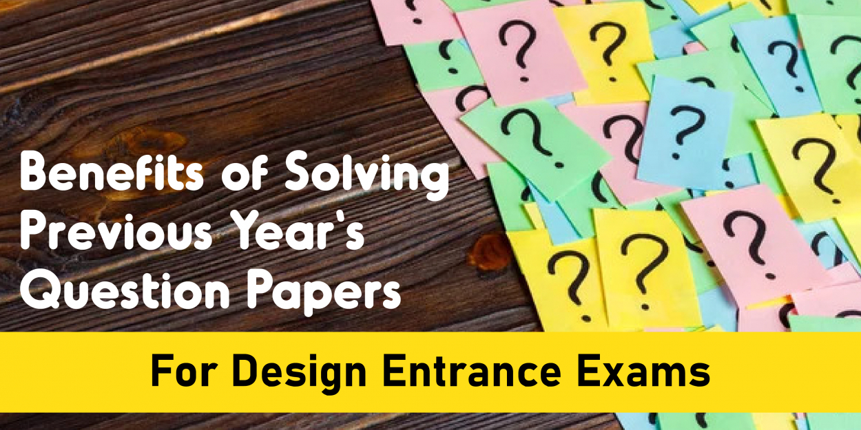 Benefits of Solving Previous Year’s Question Papers for Design Entrance Exams